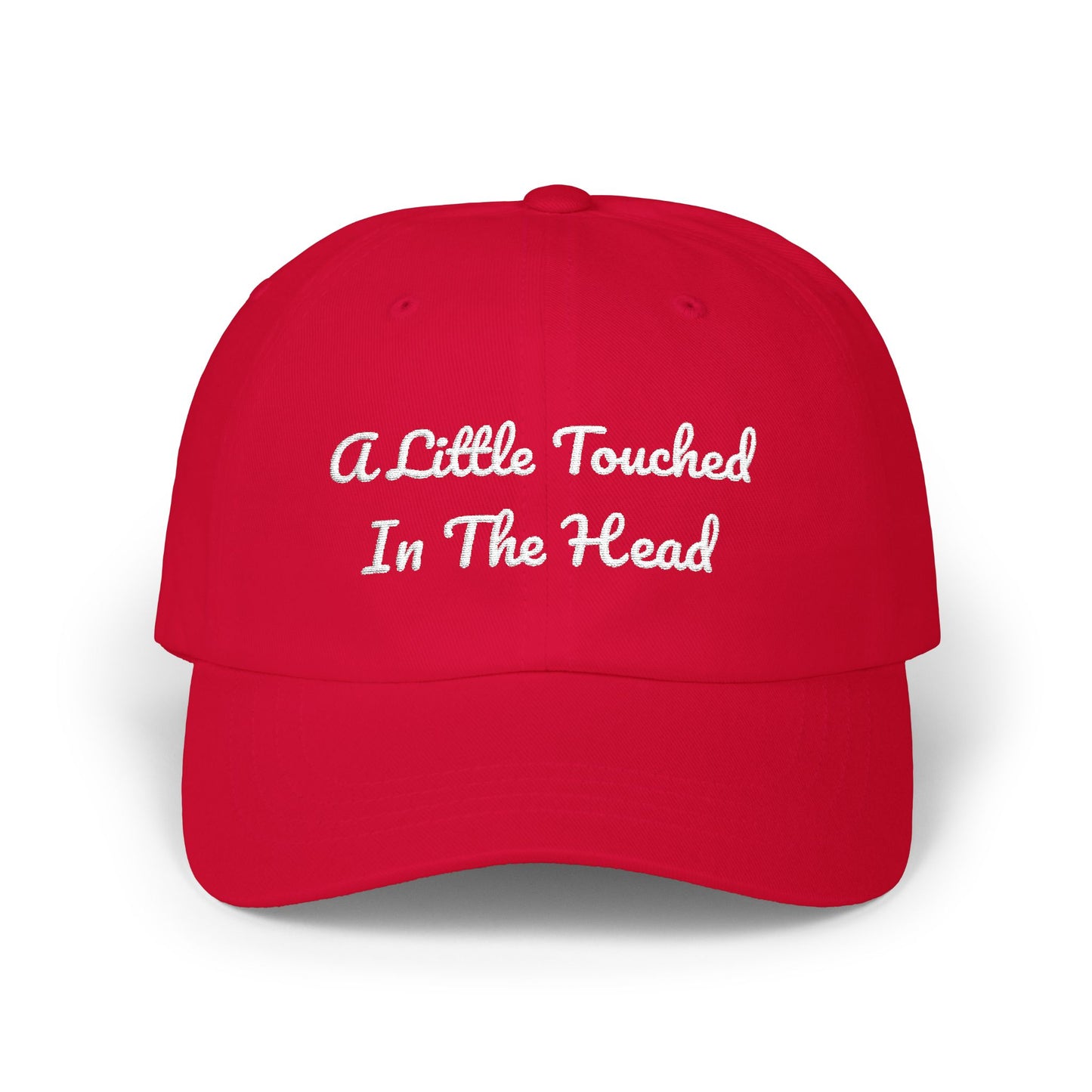 Classic Dad Cap — "A Little Touched In The Head" Embroidered Cotton Baseball Hat