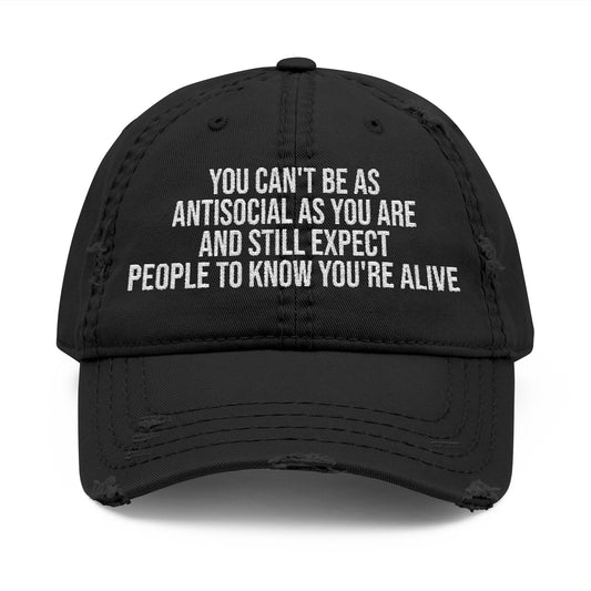 Distressed Dad Hat – Embroidered "You Can't Be As Antisocial As You Are" Cap