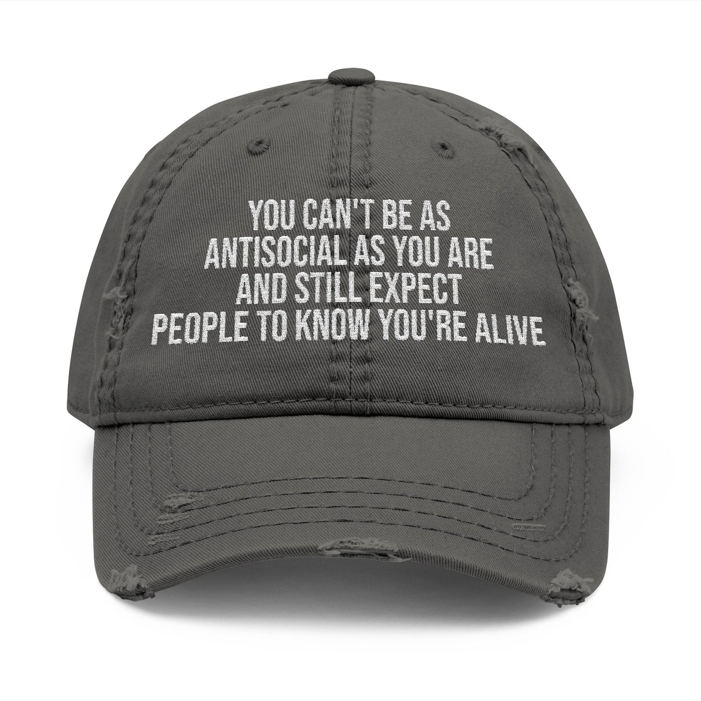 Distressed Dad Hat – Embroidered "You Can't Be As Antisocial As You Are" Cap