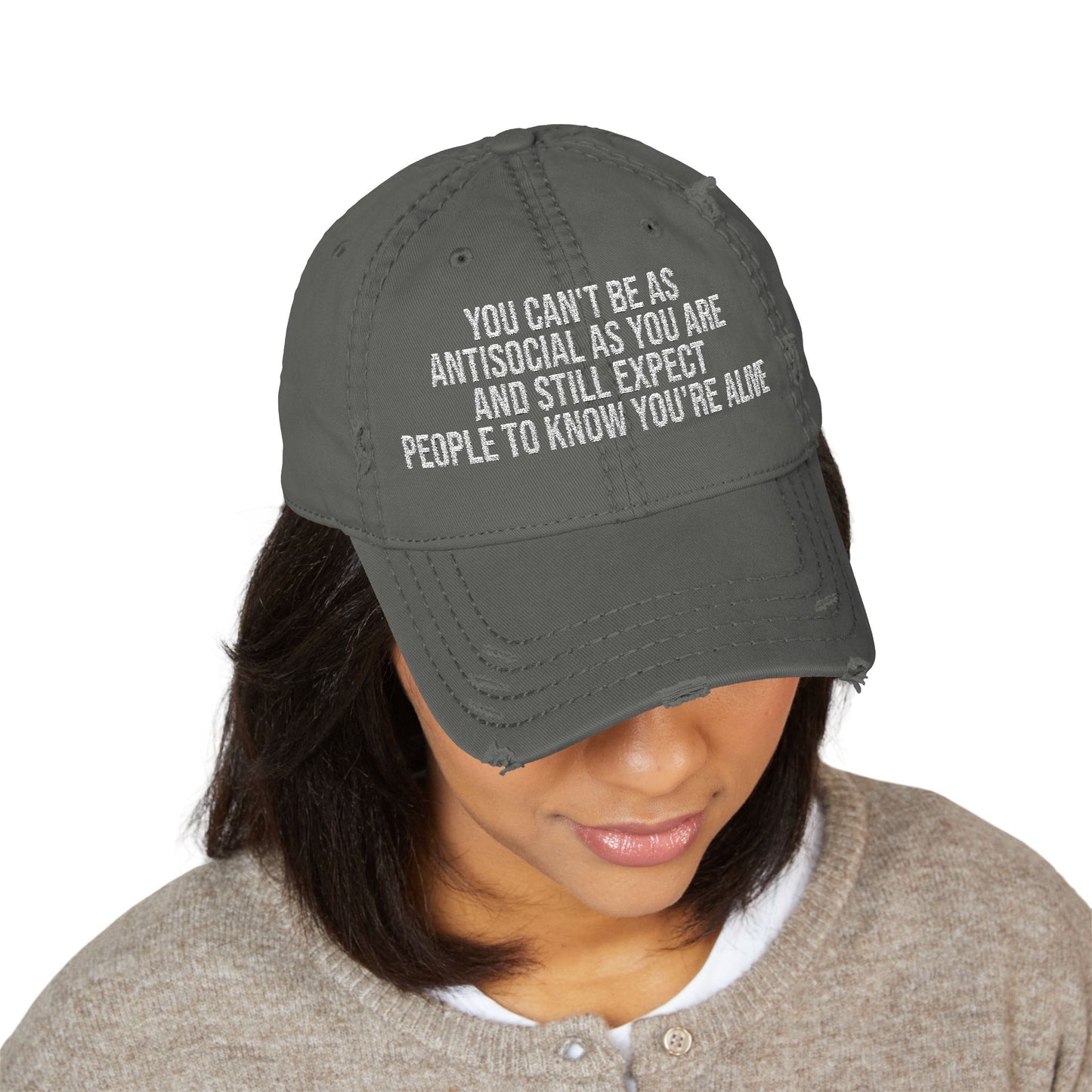 Distressed Dad Hat – Embroidered "You Can't Be As Antisocial As You Are" Cap