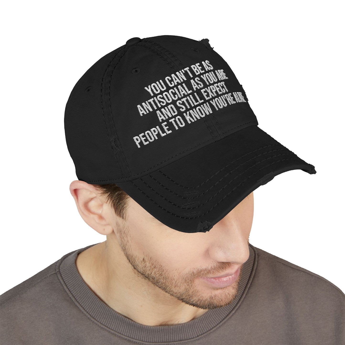 Distressed Dad Hat – Embroidered "You Can't Be As Antisocial As You Are" Cap