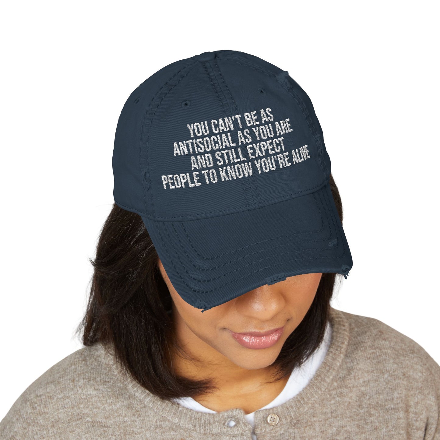 Distressed Dad Hat – Embroidered "You Can't Be As Antisocial As You Are" Cap