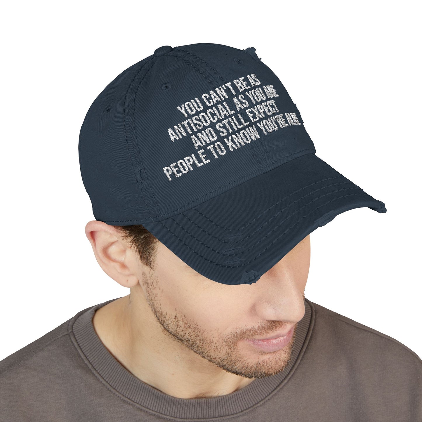 Distressed Dad Hat – Embroidered "You Can't Be As Antisocial As You Are" Cap