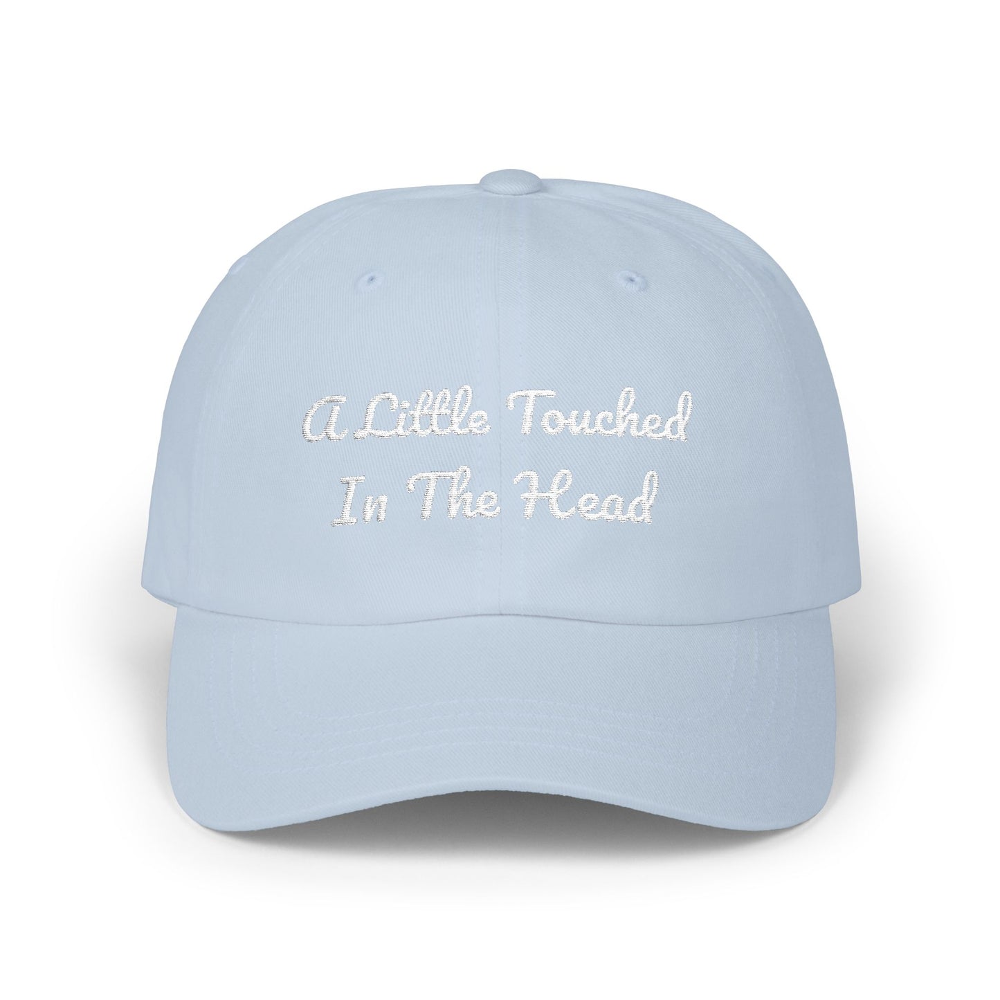 Classic Dad Cap — "A Little Touched In The Head" Embroidered Cotton Baseball Hat