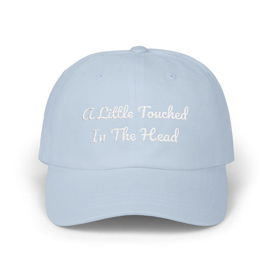 Classic Dad Cap — "A Little Touched In The Head" Embroidered Cotton Baseball Hat