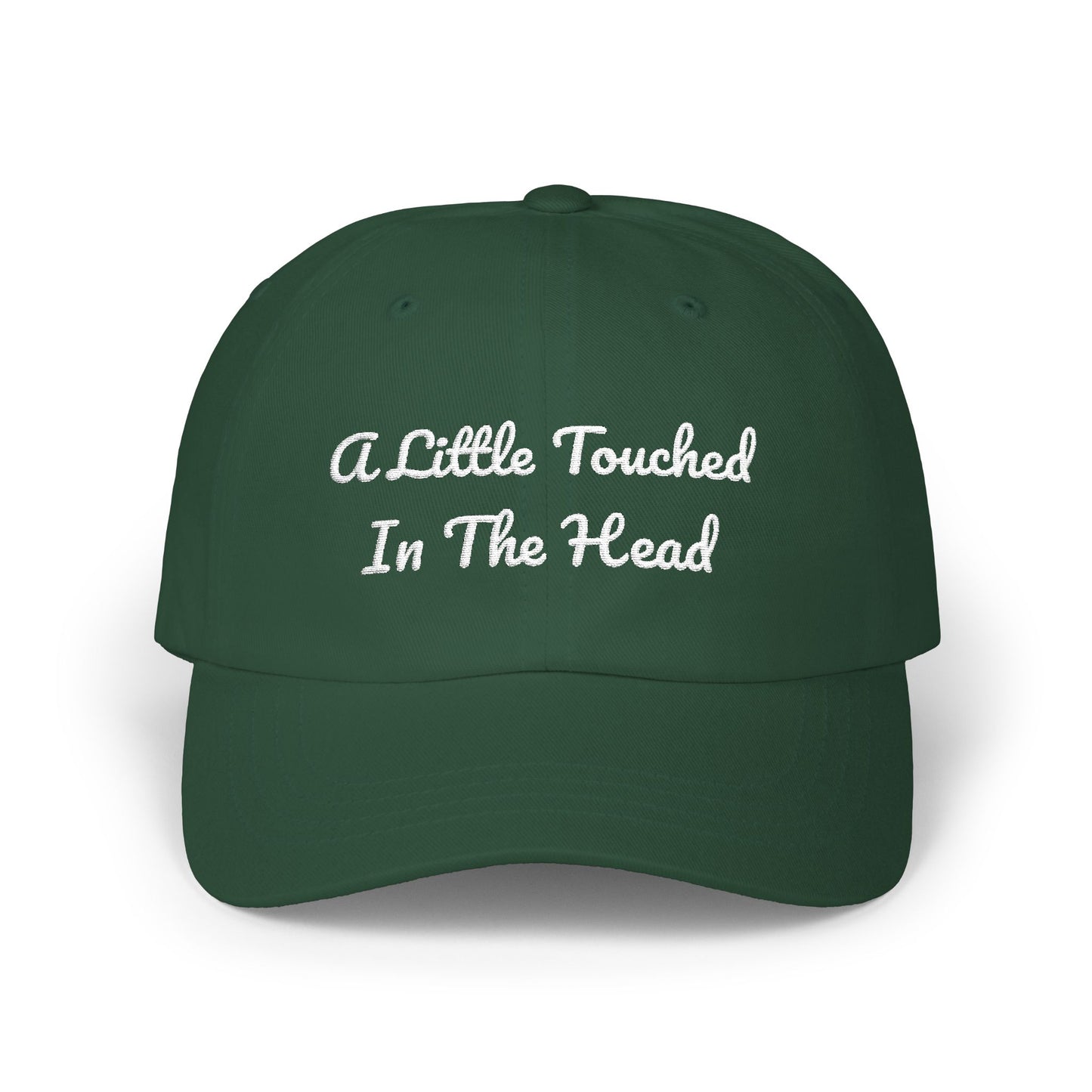 Classic Dad Cap — "A Little Touched In The Head" Embroidered Cotton Baseball Hat