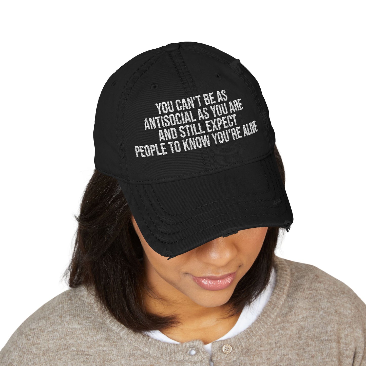 Distressed Dad Hat – Embroidered "You Can't Be As Antisocial As You Are" Cap