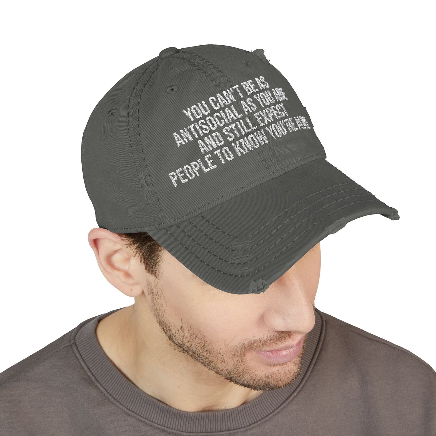 Distressed Dad Hat – Embroidered "You Can't Be As Antisocial As You Are" Cap